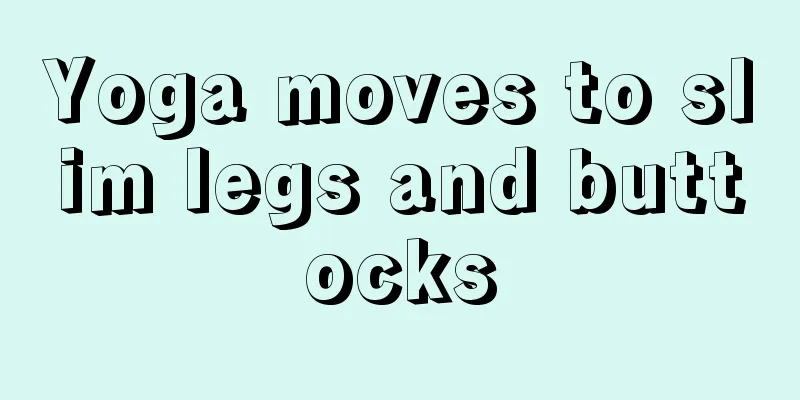 Yoga moves to slim legs and buttocks