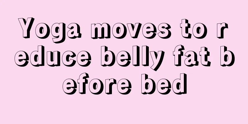 Yoga moves to reduce belly fat before bed