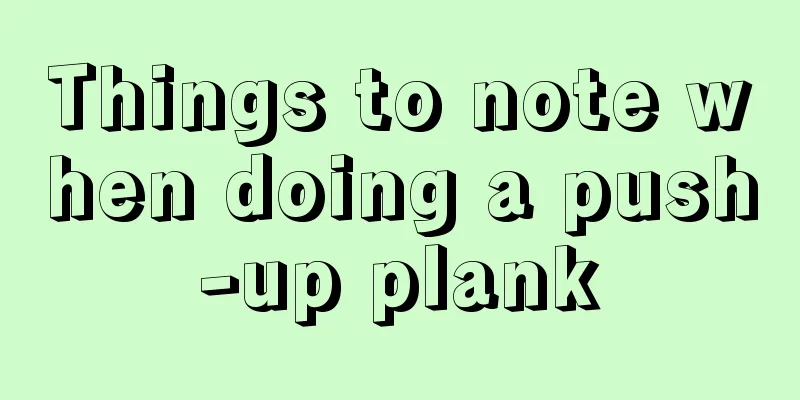 Things to note when doing a push-up plank