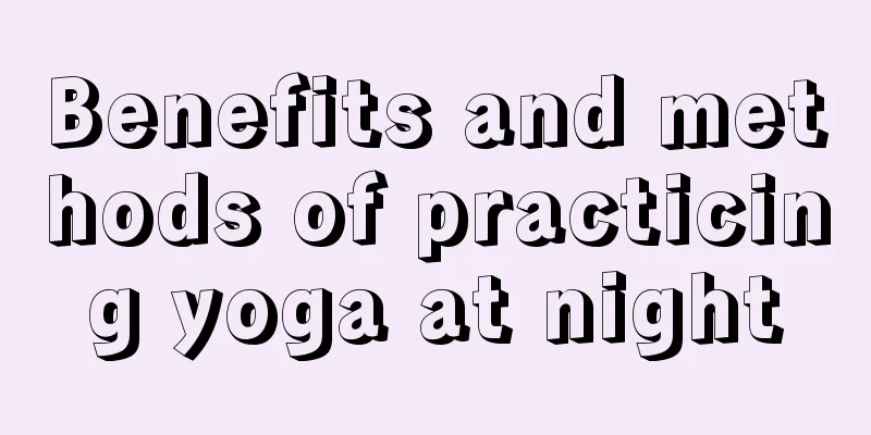 Benefits and methods of practicing yoga at night