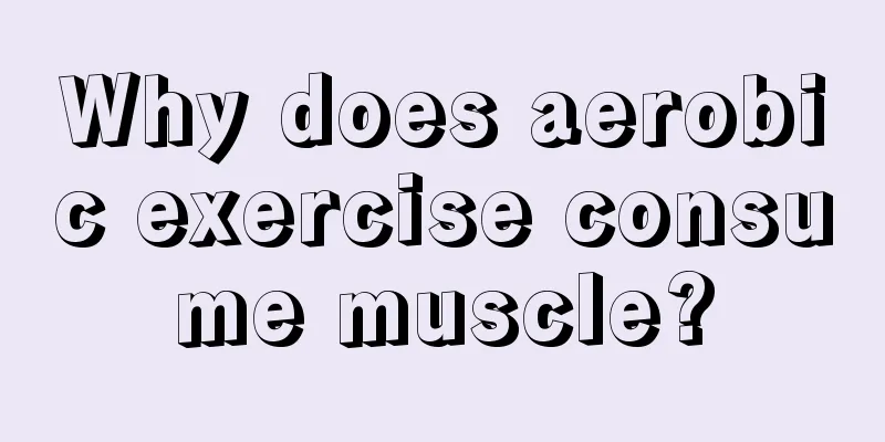 Why does aerobic exercise consume muscle?