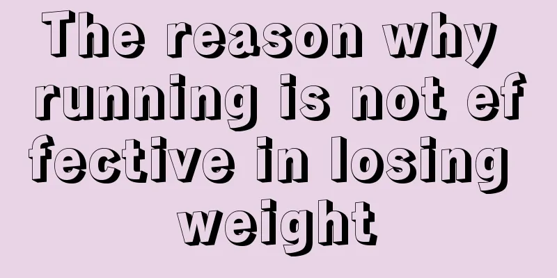 The reason why running is not effective in losing weight