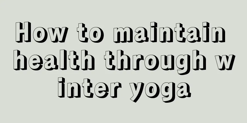 How to maintain health through winter yoga