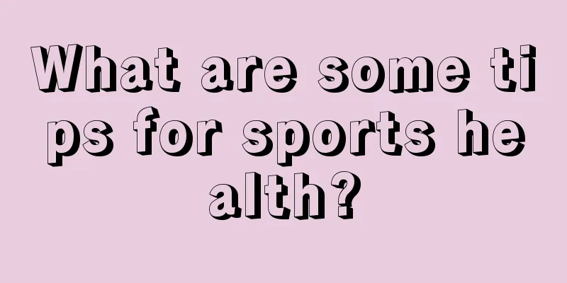 What are some tips for sports health?