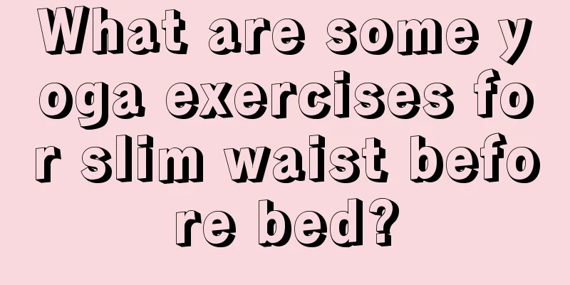 What are some yoga exercises for slim waist before bed?