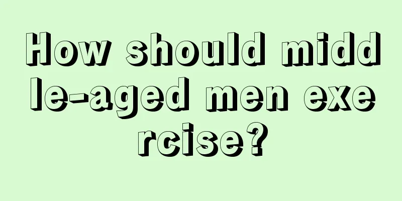 How should middle-aged men exercise?