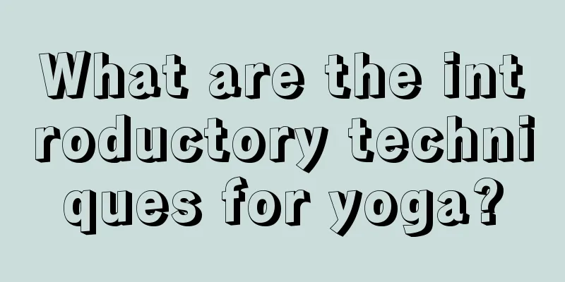 What are the introductory techniques for yoga?