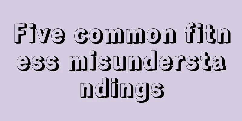 Five common fitness misunderstandings