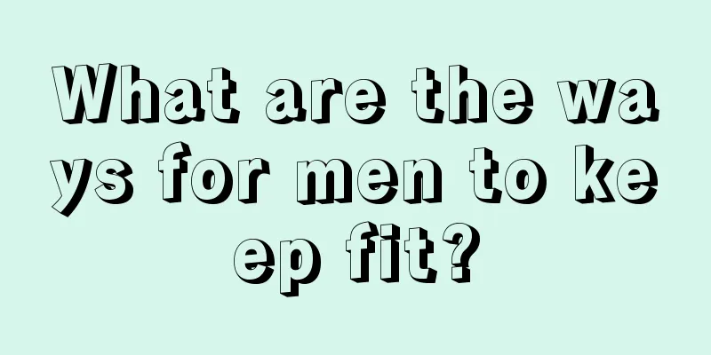 What are the ways for men to keep fit?