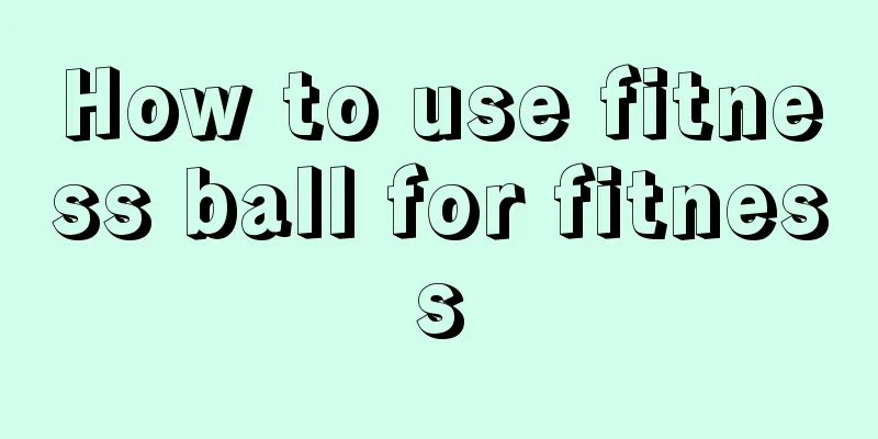 How to use fitness ball for fitness