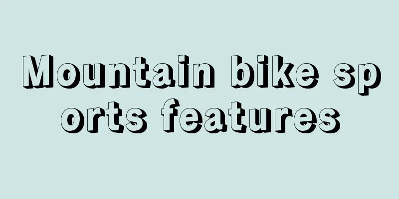 Mountain bike sports features