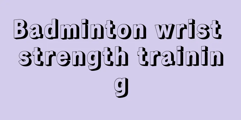 Badminton wrist strength training