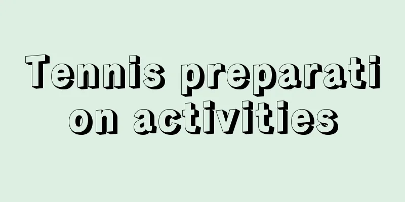 Tennis preparation activities