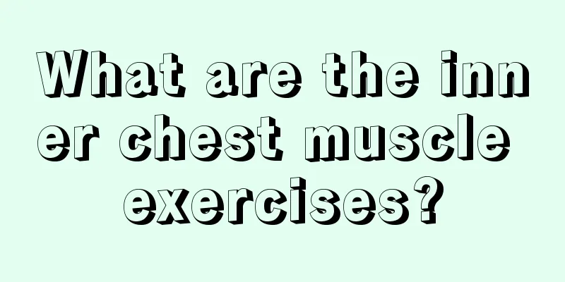 What are the inner chest muscle exercises?