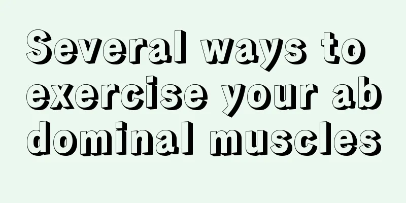 Several ways to exercise your abdominal muscles