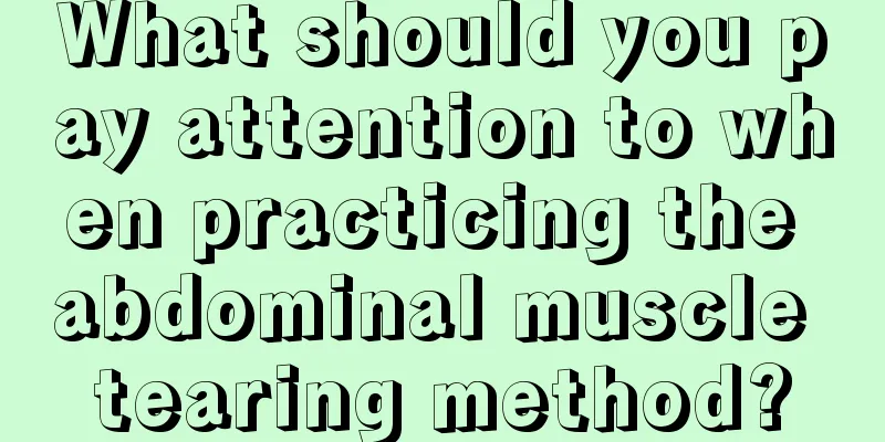 What should you pay attention to when practicing the abdominal muscle tearing method?