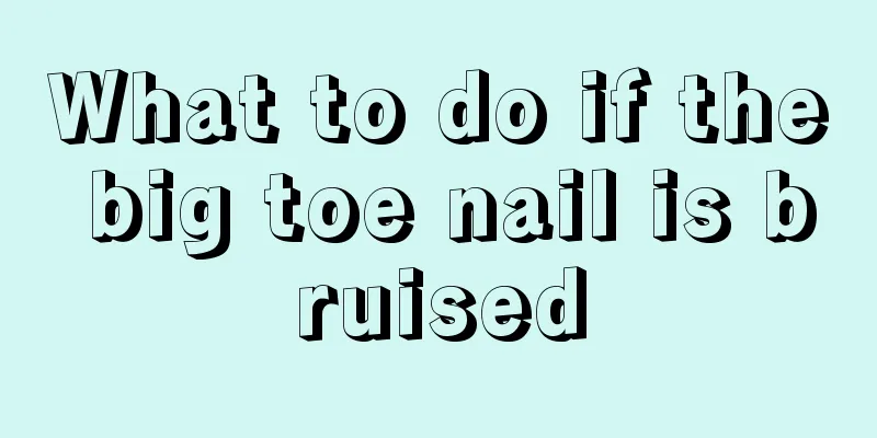 What to do if the big toe nail is bruised