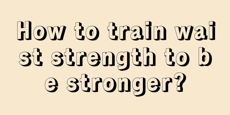 How to train waist strength to be stronger?