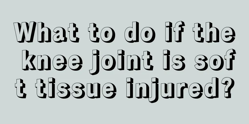 What to do if the knee joint is soft tissue injured?