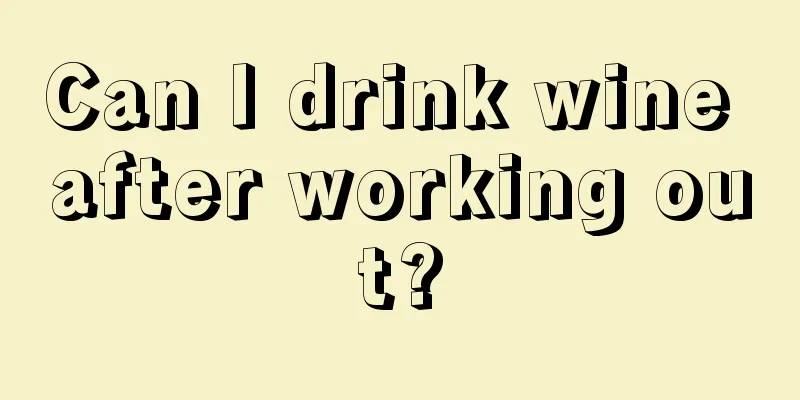 Can I drink wine after working out?