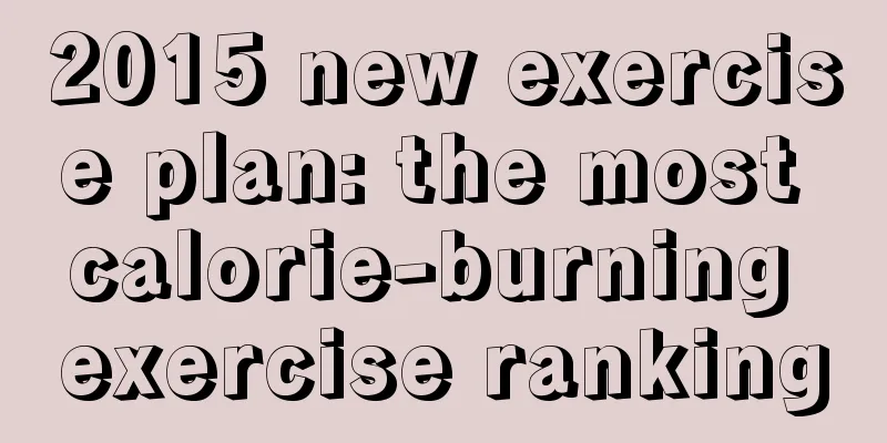 2015 new exercise plan: the most calorie-burning exercise ranking