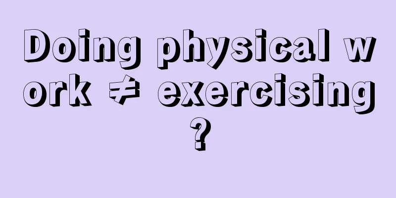 Doing physical work ≠ exercising?