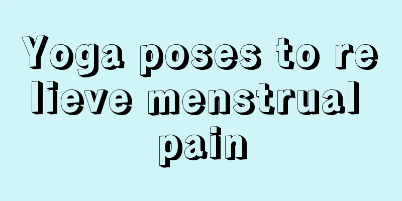 Yoga poses to relieve menstrual pain