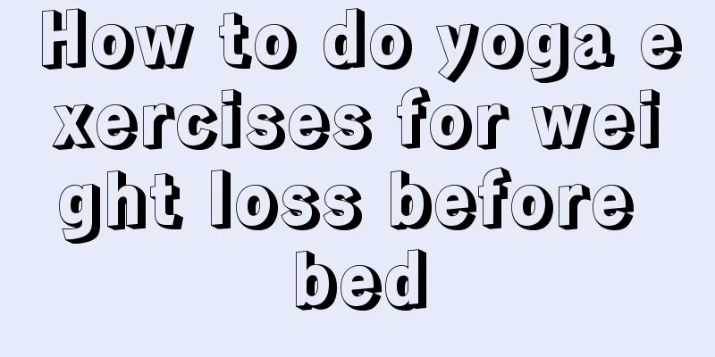 How to do yoga exercises for weight loss before bed