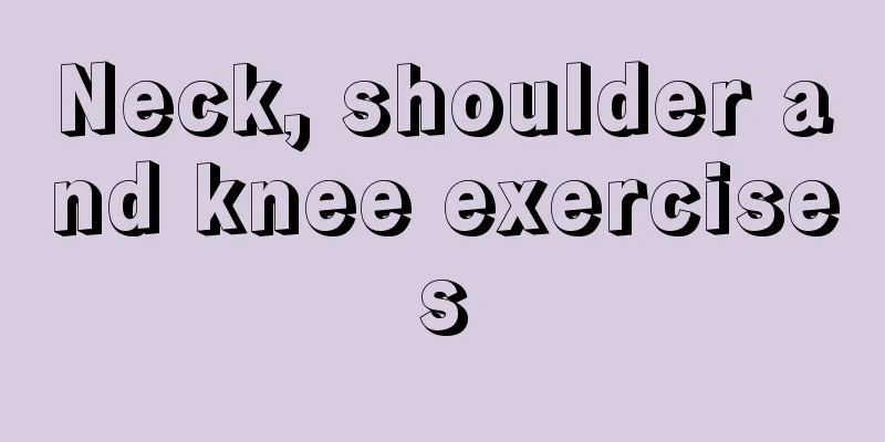 Neck, shoulder and knee exercises