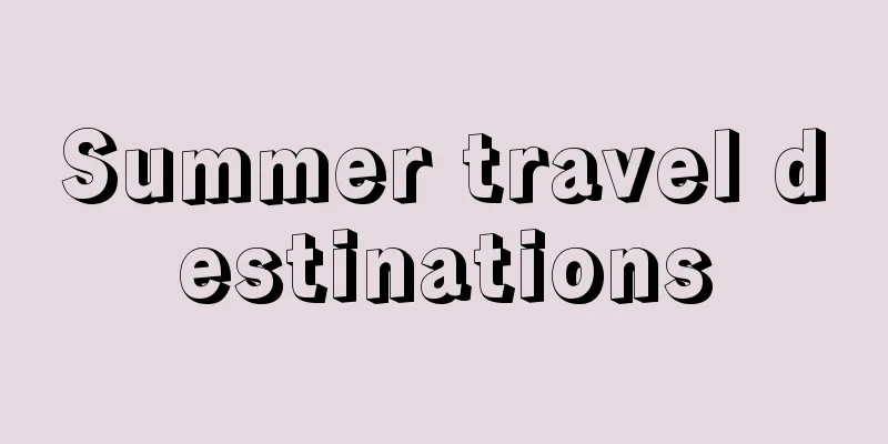 Summer travel destinations