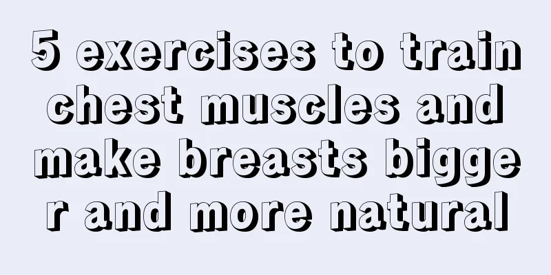 5 exercises to train chest muscles and make breasts bigger and more natural