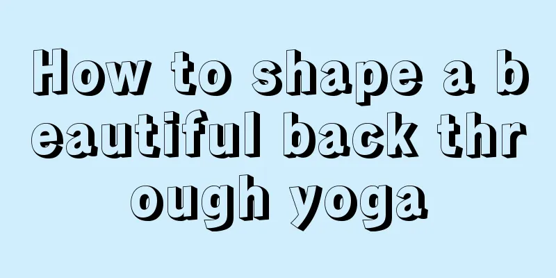 How to shape a beautiful back through yoga