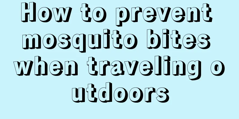 How to prevent mosquito bites when traveling outdoors