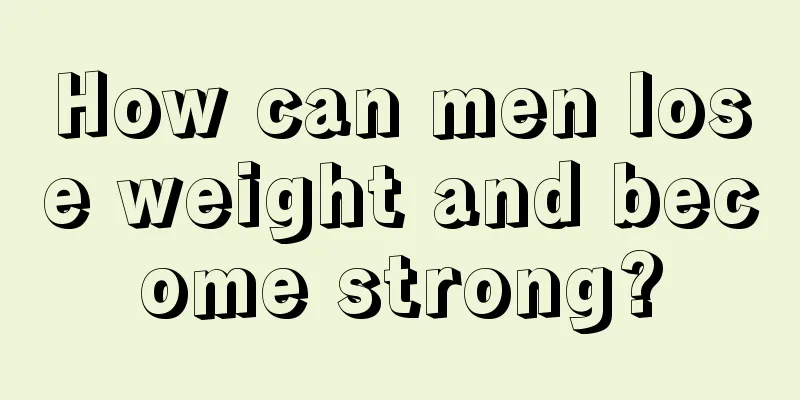 How can men lose weight and become strong?