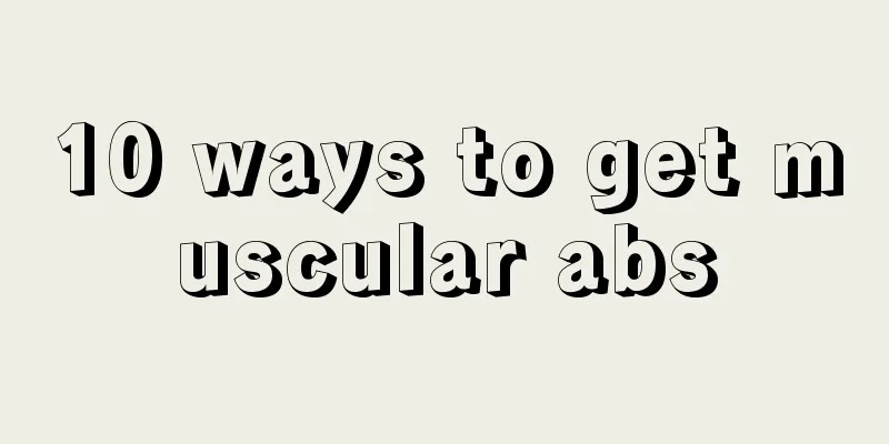 10 ways to get muscular abs