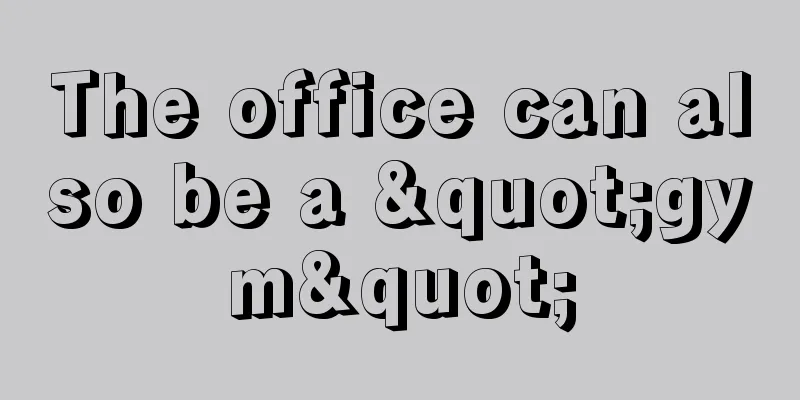 The office can also be a "gym"