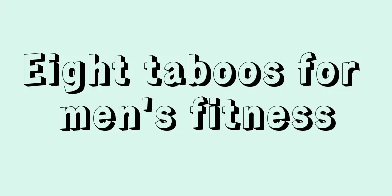 Eight taboos for men's fitness