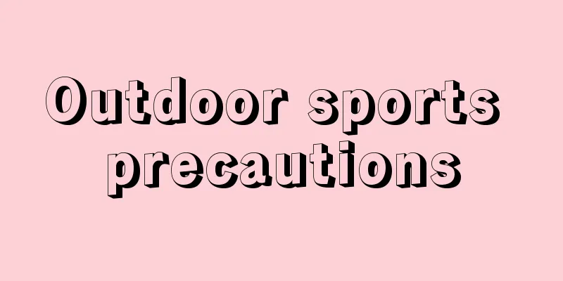 Outdoor sports precautions