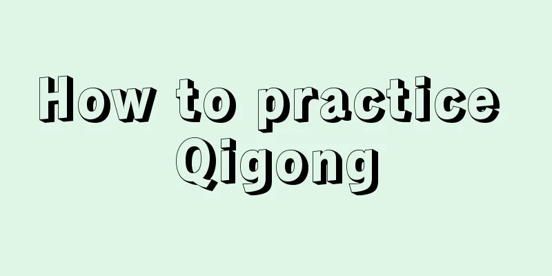 How to practice Qigong