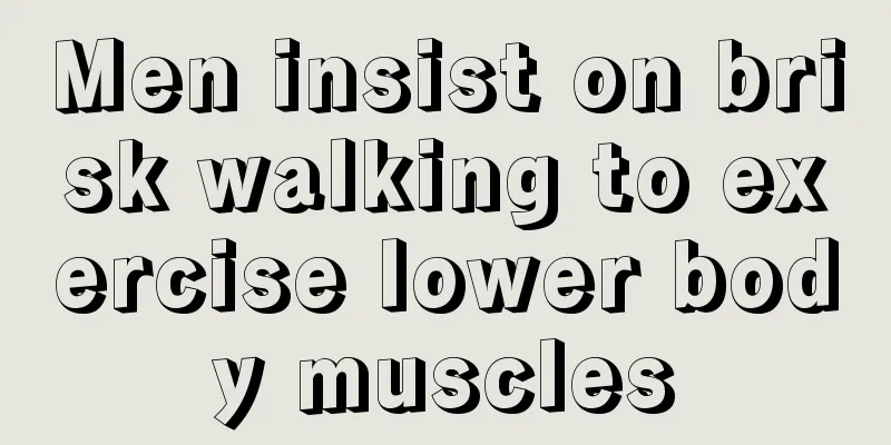 Men insist on brisk walking to exercise lower body muscles