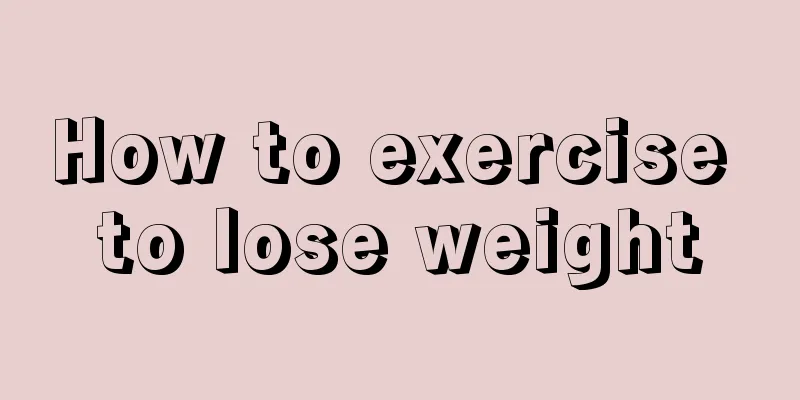 How to exercise to lose weight