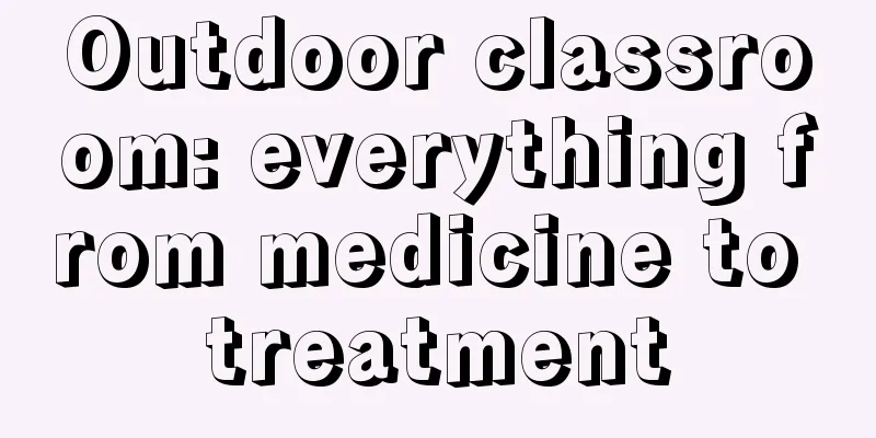 Outdoor classroom: everything from medicine to treatment