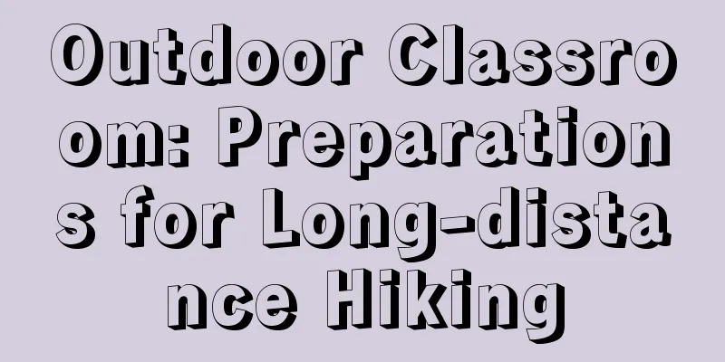 Outdoor Classroom: Preparations for Long-distance Hiking