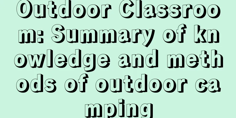 Outdoor Classroom: Summary of knowledge and methods of outdoor camping