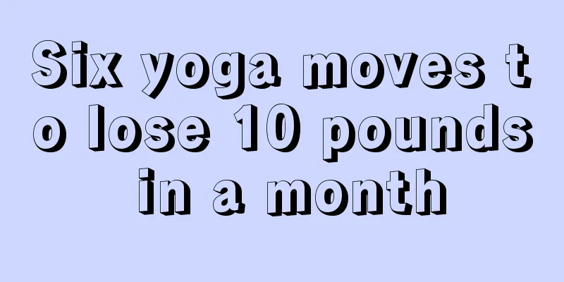 Six yoga moves to lose 10 pounds in a month