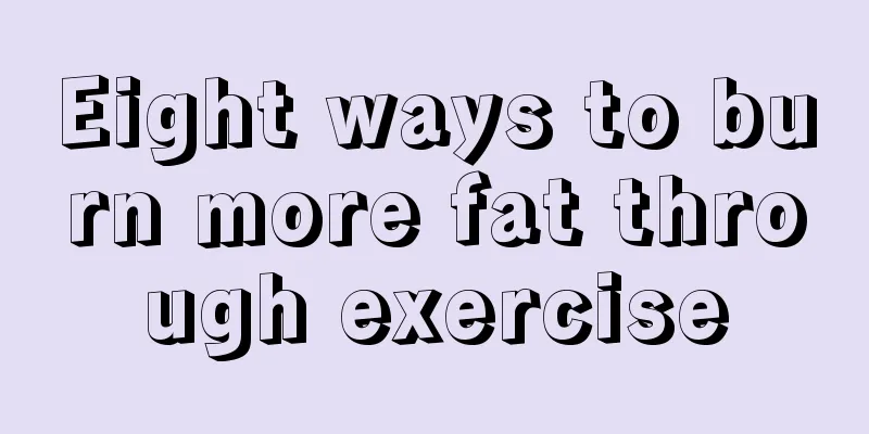 Eight ways to burn more fat through exercise