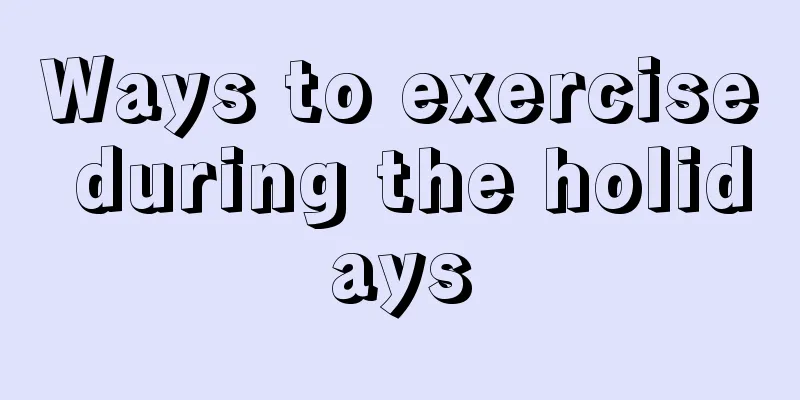 Ways to exercise during the holidays