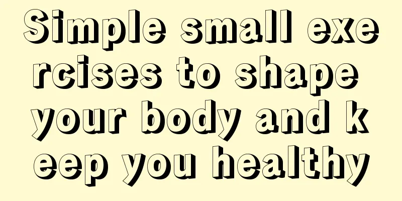 Simple small exercises to shape your body and keep you healthy