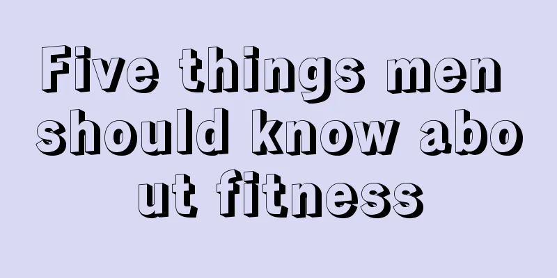 Five things men should know about fitness