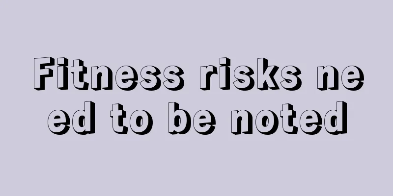 Fitness risks need to be noted